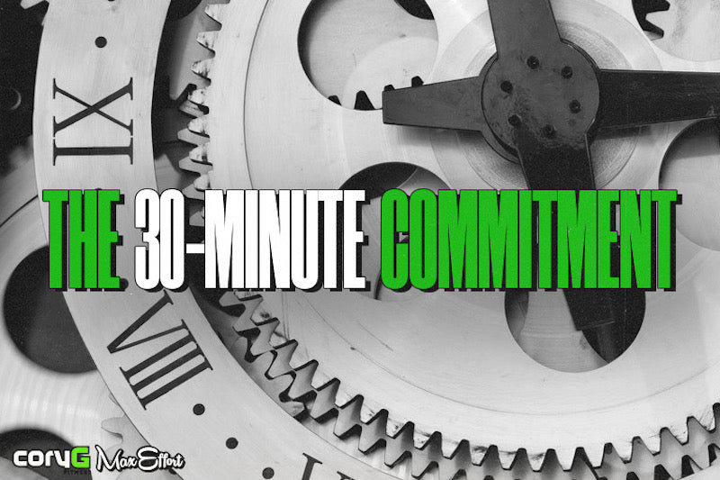 The 30-Minute Commitment – Max Effort Muscle
