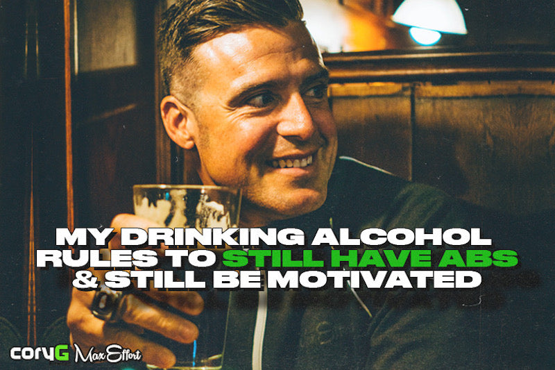 My Drinking Alcohol Rules to Still Have Abs & Still Be Motivated Max