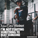 #235 I’m Not Starting Something to Beat Someone