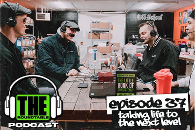 EP.37 | Taking Life To The Next Level | THE ROUNDTABLE PODCAST