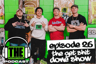 EP.26 | The Get S**t Done Show | THE ROUNDTABLE PODCAST