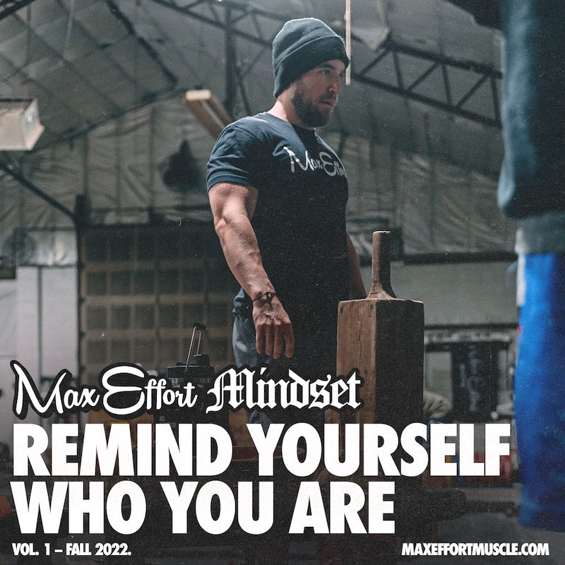 #258 Remind Yourself Who You Are – Max Effort Muscle