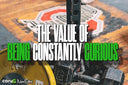 The Value of Being Constantly Curious